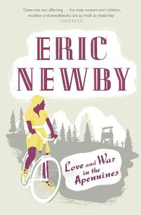 Love and War in the Apennines by Eric Newby