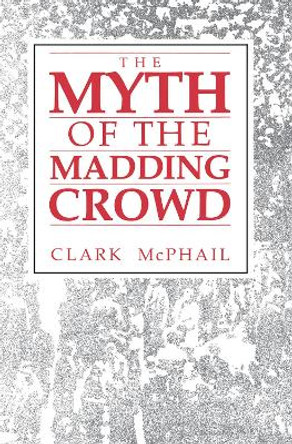 The Myth of the Madding Crowd by Clark McPhail
