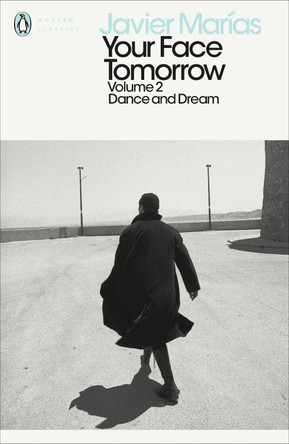 Your Face Tomorrow, Volume 2: Dance and Dream Javier Marias 9780241288917