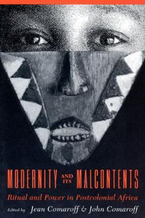 Modernity and Its Malcontents: Ritual and Power in Postcolonial Africa by Jean Comaroff