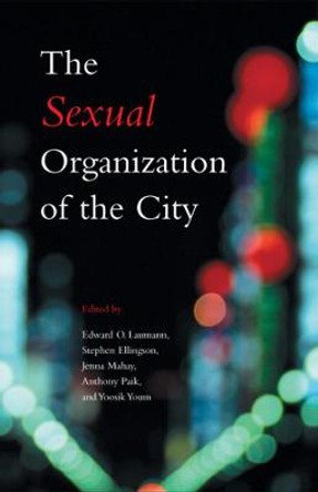 The Sexual Organization of the City by Edward O. Laumann