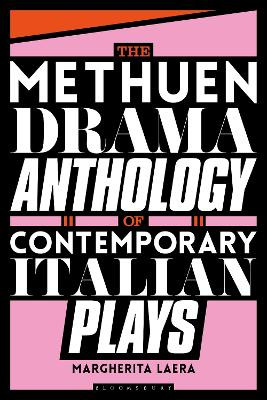 The Methuen Drama Anthology of Contemporary Italian Plays Dr Margherita Laera 9781350370470