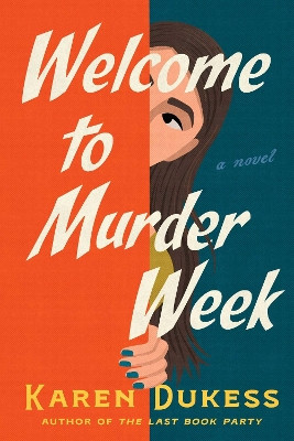 Welcome to Murder Week Karen Dukess 9781668079775