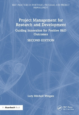 Project Management for Research and Development: Guiding Innovation for Positive R&D Outcomes Lory Mitchell Wingate 9781032830360