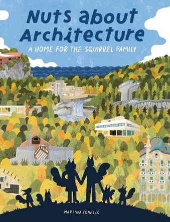 Nuts about Architecture: A Home for the Squirrel Family Martina Tonello 9781962098151