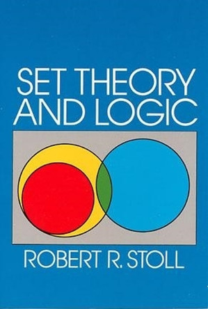 Set Theory and Logic by Robert R. Stoll 9780486638294