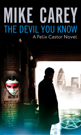 The Devil You Know: A Felix Castor Novel, vol 1 by Mike Carey 9781841494135 [USED COPY]