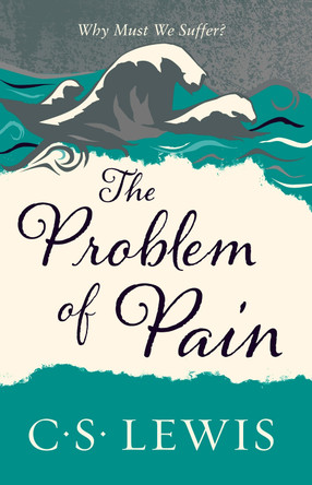 The Problem of Pain (C. S. Lewis Signature Classic) by C. S. Lewis