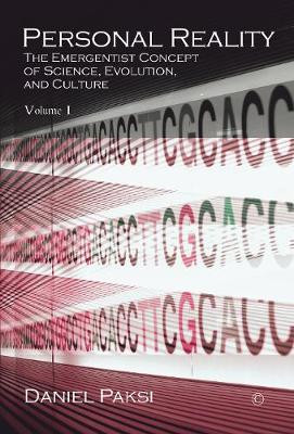 Personal Reality, Volume 1 PB: The Emergentist Concept of Science, Evolution, and Culture by Daniel Paksi Paksi