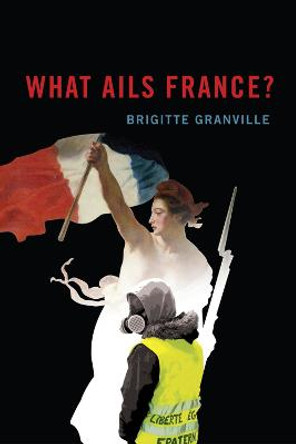 What Ails France? by Brigitte Granville