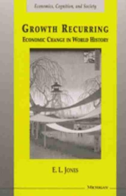 Growth Recurring: Economic Change in World History by E. L. Jones 9780472067282