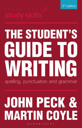 The Student's Guide to Writing: Spelling, Punctuation and Grammar by John Peck