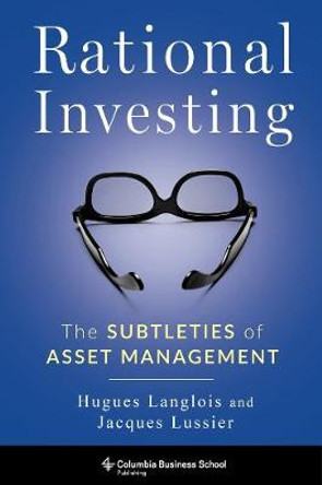 Rational Investing: The Subtleties of Asset Management by Hugues Langlois