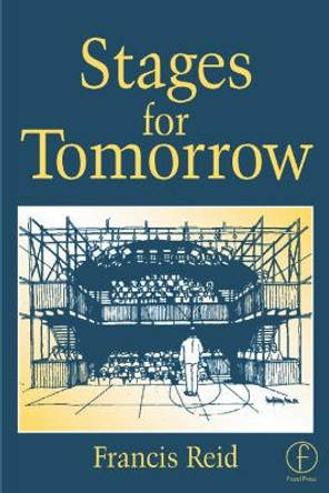 Stages for Tomorrow: Housing, funding and marketing live performances by Francis Reid