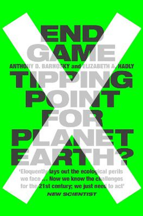 End Game: Tipping Point for Planet Earth? by Anthony Barnosky