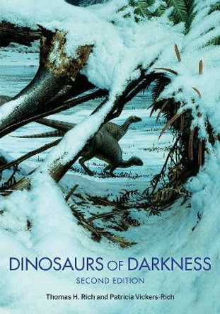 Dinosaurs of Darkness: In Search of the Lost Polar World by Thomas H. Rich
