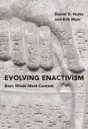 Evolving Enactivism: Basic Minds Meet Content by Daniel D. Hutto