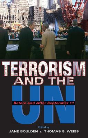 Terrorism and the UN: Before and After September 11 by Jane Boulden