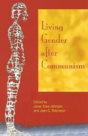 Living Gender after Communism by Janet Elise Johnson