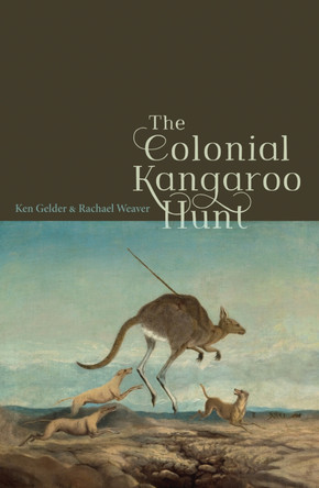The Colonial Kangaroo Hunt by Ken Gelder 9780522875850