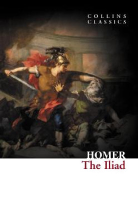 The Iliad (Collins Classics) by Homer