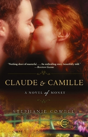 Claude & Camille: A Novel of Monet by Stephanie Cowell 9780307463227