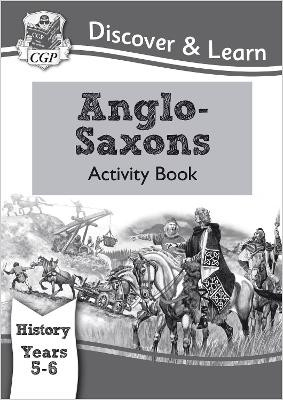 KS2 Discover & Learn: History - Anglo-Saxons Activity Book, Year 5 & 6 by CGP Books 9781782942009 [USED COPY]