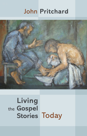 Living the Gospel Stories Today by John Pritchard