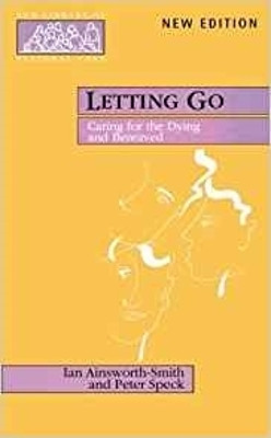 Letting Go: Caring for the Dying and Bereaved by Peter Speck 9780281052257 [USED COPY]