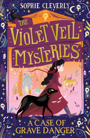 A Case of Grave Danger (The Violet Veil Mysteries) by Sophie Cleverly 9780008297350 [USED COPY]