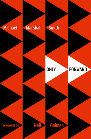 Only Forward by Michael Marshall Smith