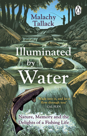 Illuminated By Water: Nature, Memory and the Delights of a Fishing Life by Malachy Tallack 9781529176070 [USED COPY]