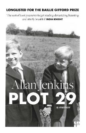 Plot 29: A Memoir: LONGLISTED FOR THE BAILLIE GIFFORD AND WELLCOME BOOK PRIZE by Allan Jenkins