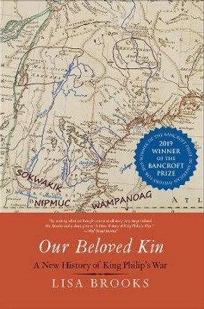 Our Beloved Kin: A New History of King Philip's War by Lisa Brooks