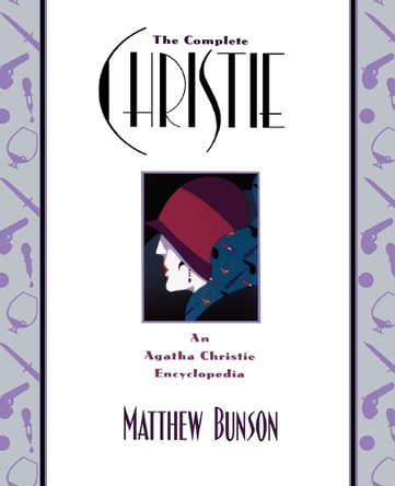 The Complete Christie: An Agatha Christie Encyclopedia by Matthew E. Bunson 9780671028312