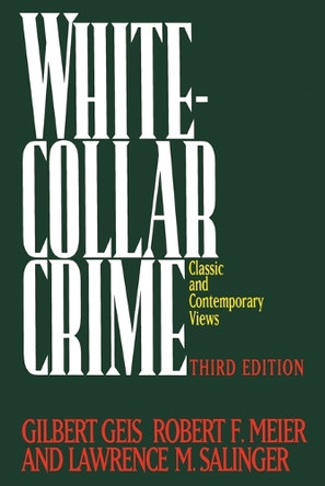 White-Collar Crime: Offenses in Business, Politics, and the Professions, 3rd ed by Gilbert Geis 9780029116012