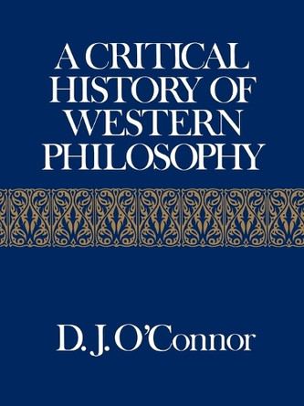 Critical History of Western Philosophy by D. J. O'Connor 9780029238400