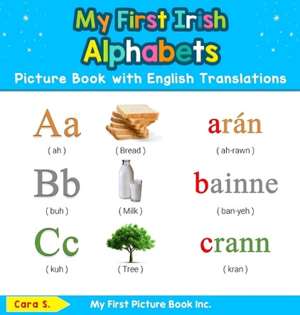 My First Irish Alphabets Picture Book with English Translations: Bilingual Early Learning & Easy Teaching Irish Books for Kids by Cara S 9780369601568