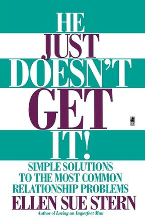 He Just Doesn't Get It: Simple Solutions to the Most Common Relationship Problems by Ellen Sue Stern 9780671525156