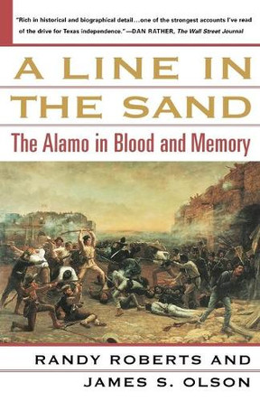 A Line in the Sand: The Alamo in Blood and Memory by Randy Roberts 9780743212335