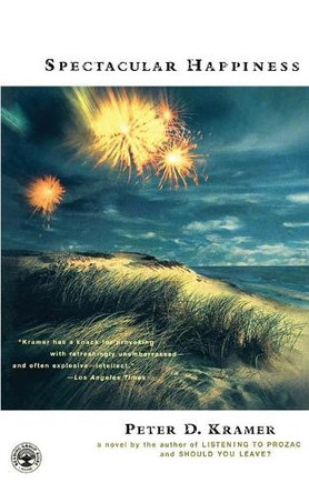 Spectacular Happiness: A Novel by Peter D. Kramer 9780743223249