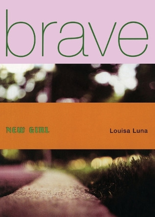 Brave New Girl by Louisa Luna 9780743407861