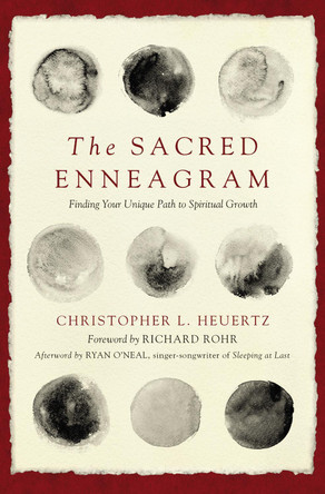 The Sacred Enneagram: Finding Your Unique Path to Spiritual Growth by Christopher L. Heuertz