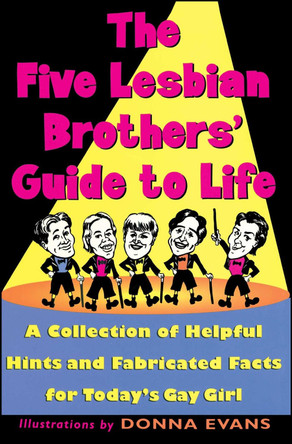 The Five Lesbian Brothers Guide to Life by Five Lesbian Brothers 9780684813844