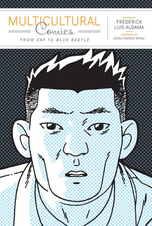 Multicultural Comics: From Zap to Blue Beetle by Frederick Luis Aldama 9780292737433