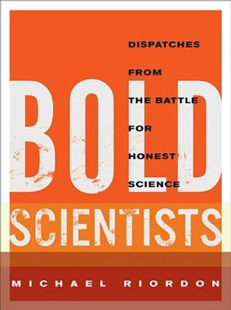 Bold Scientists by Michael Riordon