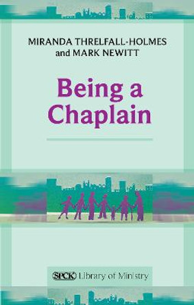 Being a Chaplain by Miranda Threlfall-Holmes