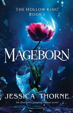 Mageborn: An absolutely gripping fantasy novel by Jessica Thorne 9781838880989 [USED COPY]