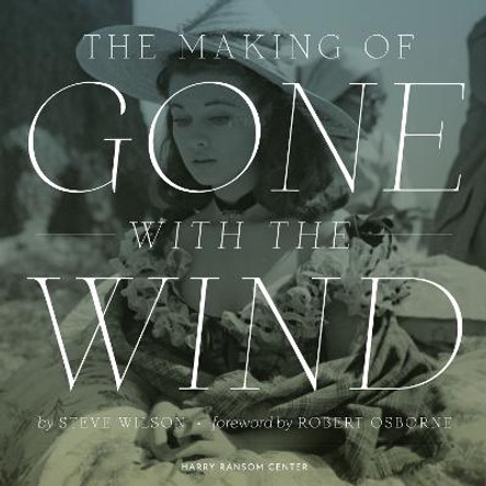 The Making of Gone With The Wind by Steve Wilson