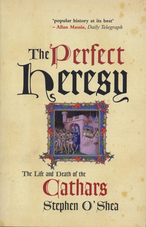 The Perfect Heresy: The Life and Death of the Cathars by Stephen O'Shea 9781861973504 [USED COPY]